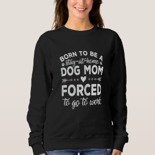 Sudadera Mujeres Nacidas Para Ser Una Mamá Perro Ama De Cas