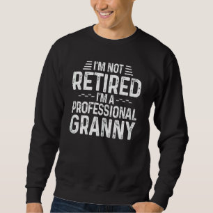 Sudadera Mujeres No estoy jubilada Soy una abuela profesion