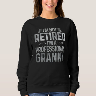 Sudadera Mujeres No estoy jubilada Soy una abuela profesion