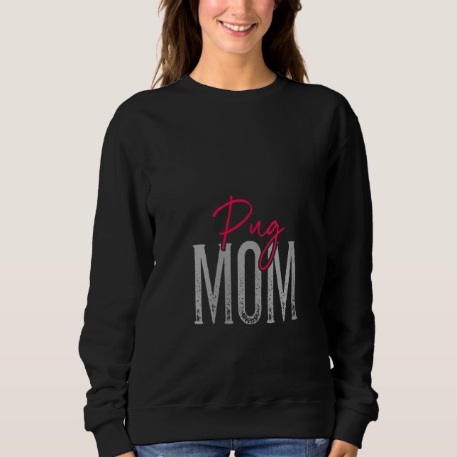 Sudadera Mujeres Pug Mom Dog Perros Perros Perro Mamá Vesti (Anverso)