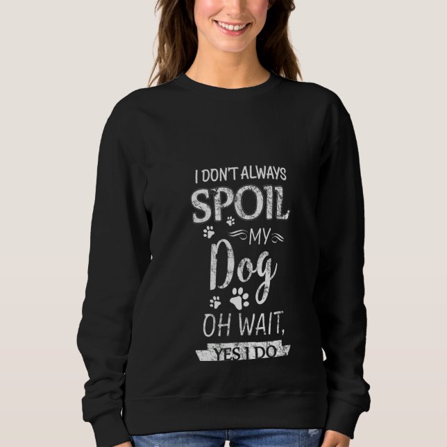 Sudadera Mujeres que no siempre estropeo a mi perro Oh Espe (Anverso)