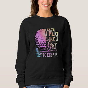 Sudadera Mujeres Que Sé Que Juego Como Una Chica Que Intent