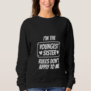 Sudadera Mujeres que soy la hermana más joven Las reglas no