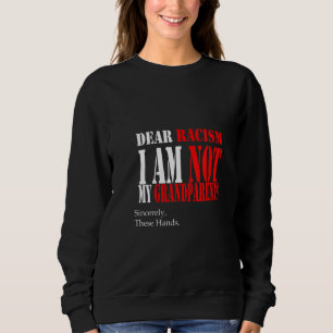 Sudadera Mujeres Queridas Por El Racismo No Soy Mis Abuelos