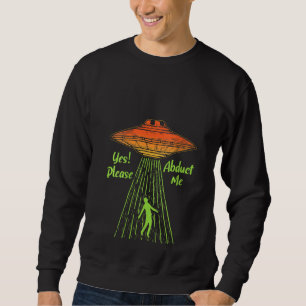 Sudadera Mujeres Sí, Por Favor, Secuestrarme Alien Conspi