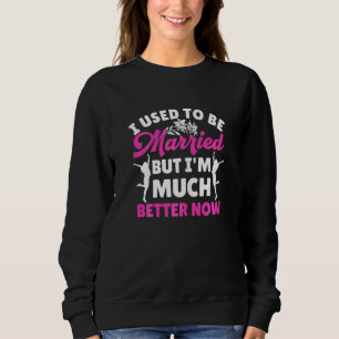 Sudadera Mujeres solía estar casada pero estoy mucho mejor