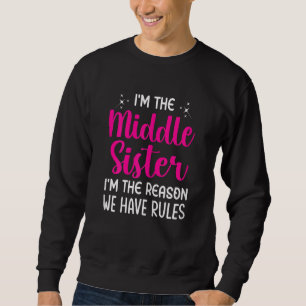 Sudadera Mujeres, soy la hermana media, soy la razón por la