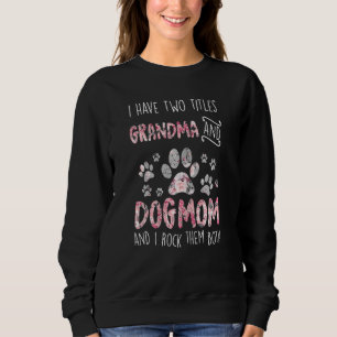 Sudadera Mujeres Tengo Dos Títulos Abuela Y Mamá Perra.