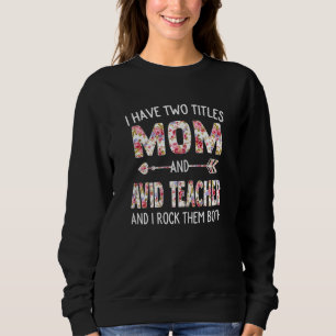 Sudadera Mujeres Tengo Dos Títulos Mamá Y Avid Teacher Madr