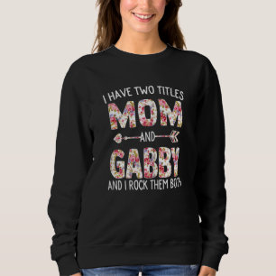 Sudadera Mujeres Tengo Dos Títulos Mamá Y Gabby Floral Cute