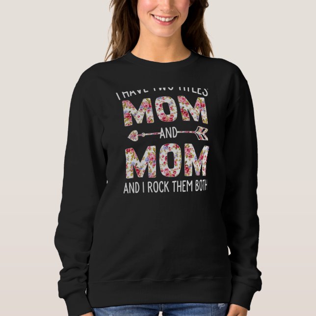 Sudadera Mujeres Tengo Dos Títulos Mamá Y Mamá Floral Cute  (Anverso)