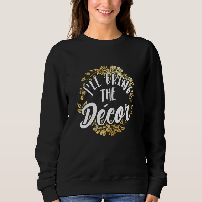 Sudadera Mujeres Traeré La Decoración Fiesta de Despedida d (Anverso)
