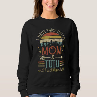 Sudadera Mujeres Vintage Tengo Dos Títulos Mamá Y Tutu Muje