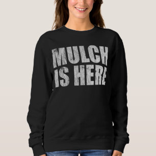 Sudadera Mulch is Here Meme Trending