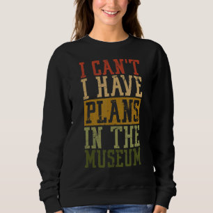 Sudadera Museo Pun No puedo tener planes en el museo