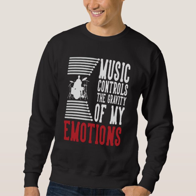 Sudadera Music Controls The Gravity Of My Emotions Drummer  (Anverso)