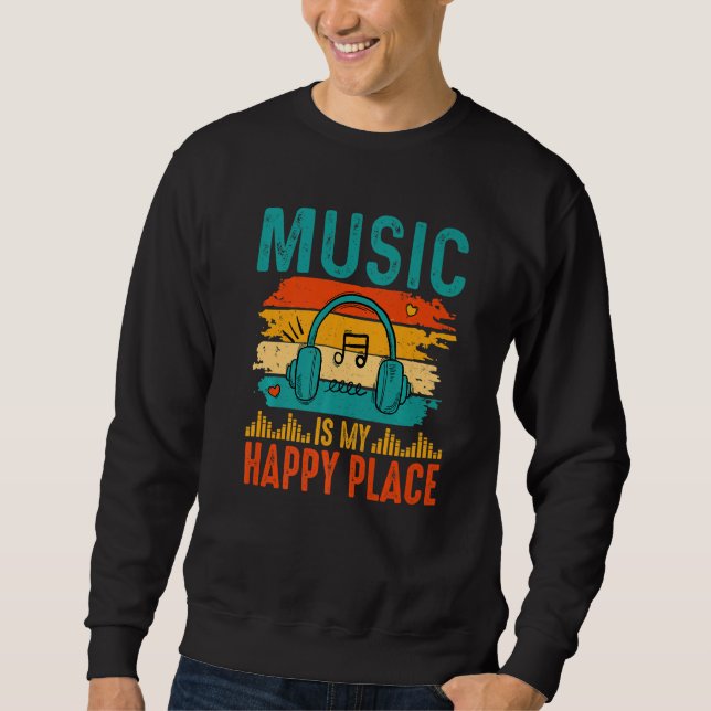 Sudadera Music Is My Happy Place Inspiring Music   music (Anverso)