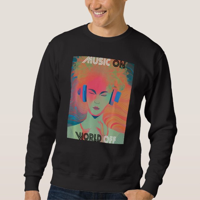 Sudadera Music On World Off Music  DJs Musicians (Anverso)
