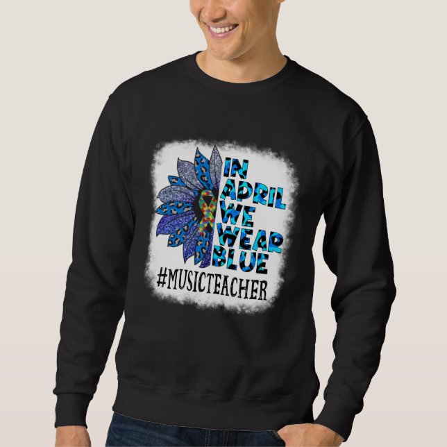 Sudadera Music Teacher In April We Wear Blue Autism Awarene (Anverso)