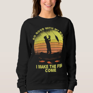 Sudadera Muy Bien Con Mi Rod, Hago Que Los Peces Vengan A P