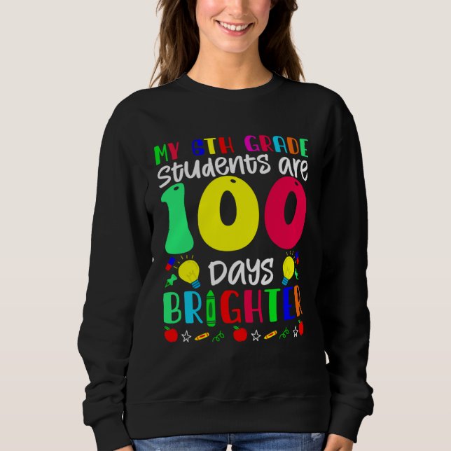 Sudadera My 6th Grade Students Are 100 Days Brighter  100 D (Anverso)