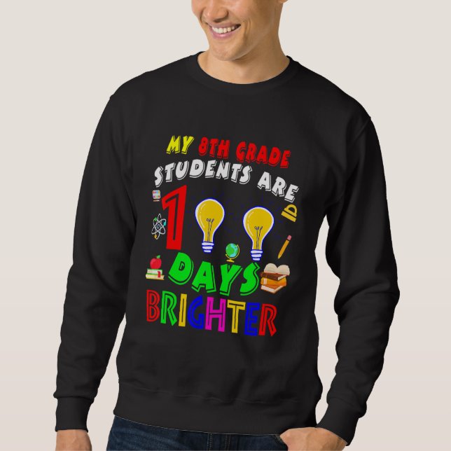 Sudadera My 8th Grade Students Are 100 Days Brighter100 Day (Anverso)
