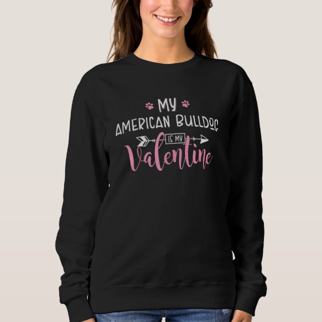 Sudadera My American Bulldog Is My Valentine Party (Anverso)