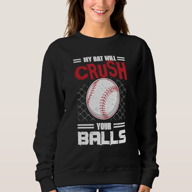 Sudadera My Bat Will Crush Your Balls Baseball Bat For Men  (Anverso)