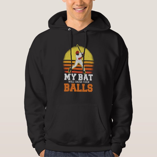 Sudadera My Bat Will Crush Your Balls Baseball Bat For Men  (Anverso)