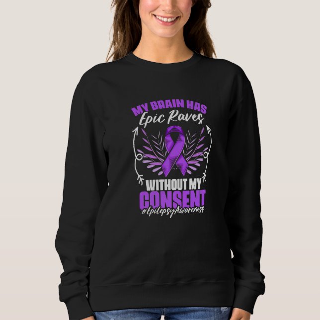 Sudadera My Brain Has Epic Raves Epilepsy Survivor Epilepsy (Anverso)