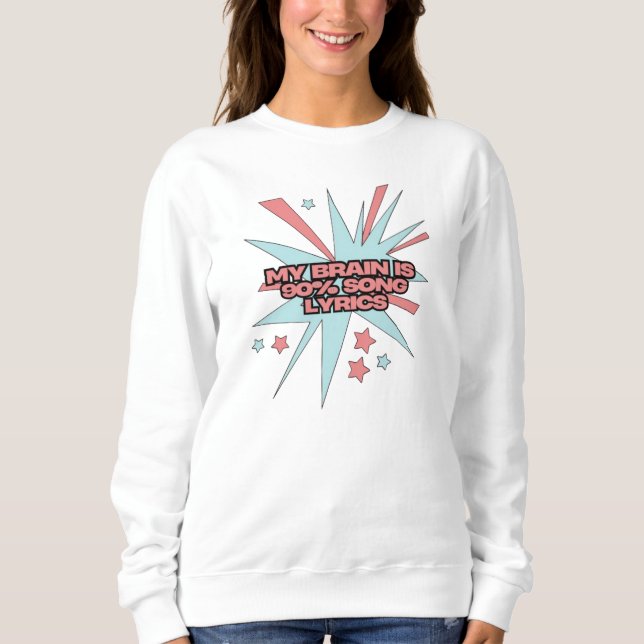 Sudadera My Brain is 90% Song Lyrics – Funny Retro Pop Art (Anverso)