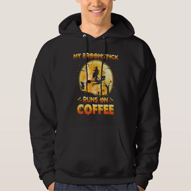 Sudadera My Broomstick Runs On Coffee Witch Flying Hallowee (Anverso)