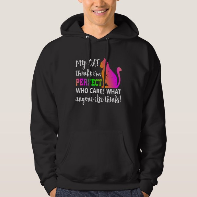 Sudadera My Cat Thinks I m Perfect Who Cares (Anverso)