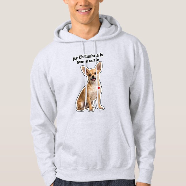 Sudadera My Chihuahua Is Stuck On Me Dog Lover (Anverso)