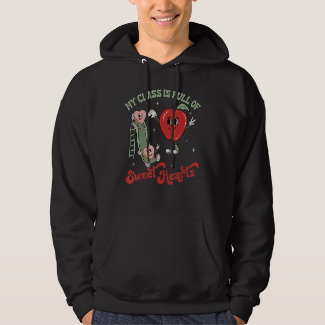 Sudadera My Class Is Full Of Sweet Hearts Valentine's Day B (Anverso)