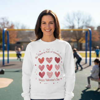 Sudadera My Class Is Full of Sweethearts Teacher Valentine