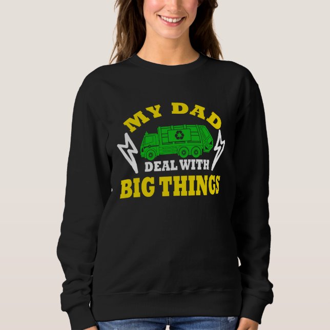 Sudadera My Dad Deal With Big Things Garbage Truck Trash Tr (Anverso)