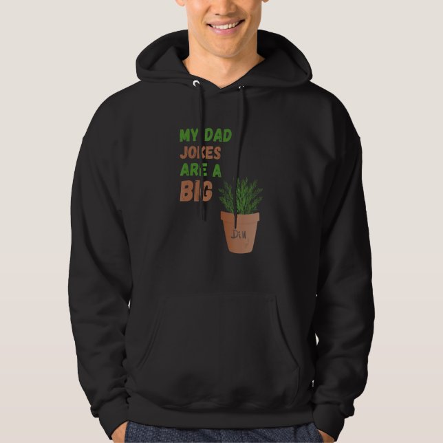 Sudadera My Dad Jokes are a Big Dill Father s Day Gardening (Anverso)