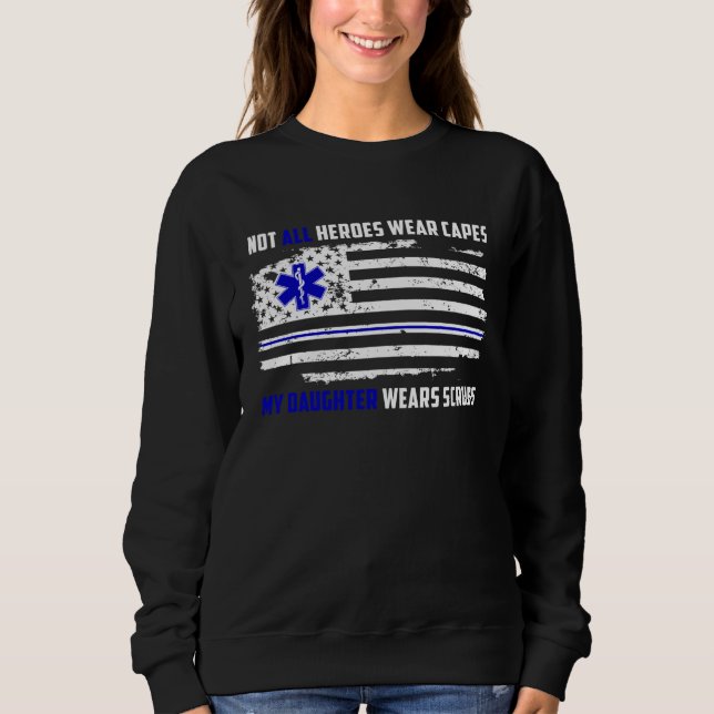 Sudadera My Daughter Wears Scrubs EMT for Mom or Dad (Anverso)