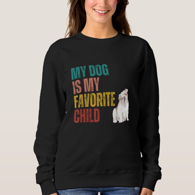 Sudadera My Dog is my Favorite Child English Bulldog Dog Qu (Anverso)