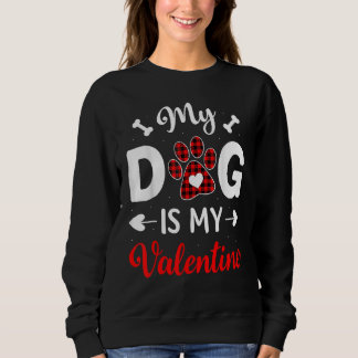 Sudadera My Dog Is My Valentine Funny Gifts For Dog Lover