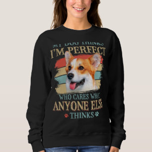 Sudadera My Dog piensa que soy el perfecto Pembroke Welsh C