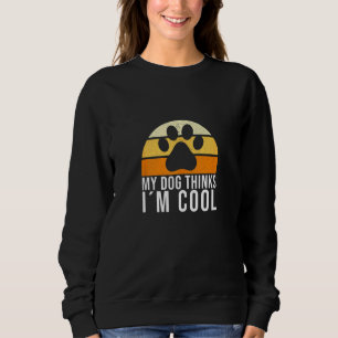 Sudadera My Dog piensa que soy un gracioso Mascota de Guay,