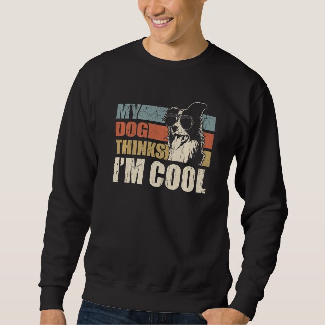 Sudadera My Dog Thinks I'm Cool Border Collie  Retro Dad Mo (Anverso)