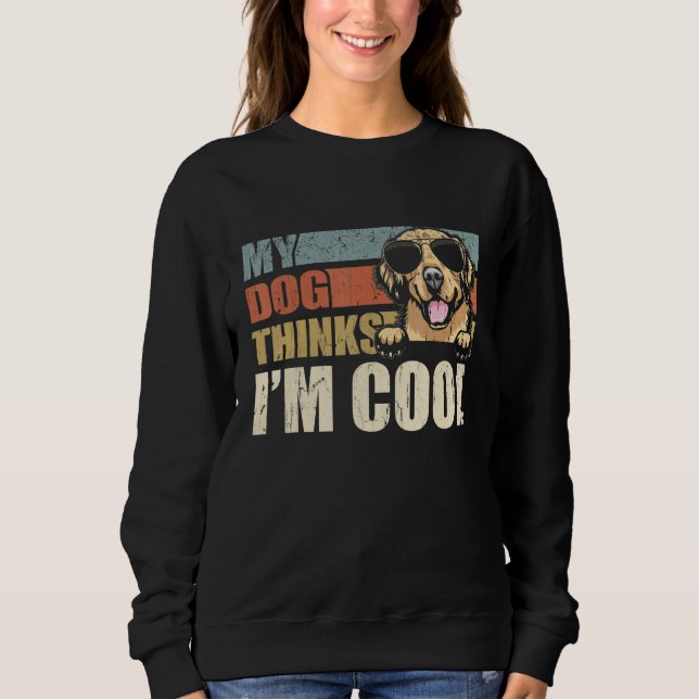 Sudadera My Dog Thinks I'm Cool Golden Retriever  Retro Dad (Anverso)