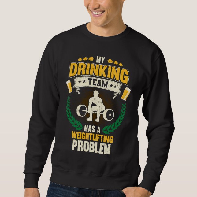 Sudadera My Drinking Team Has A Weightlifting Problem  Fitn (Anverso)