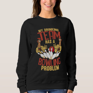 Sudadera My Drinking Team Has Bowling Problem  Chickens
