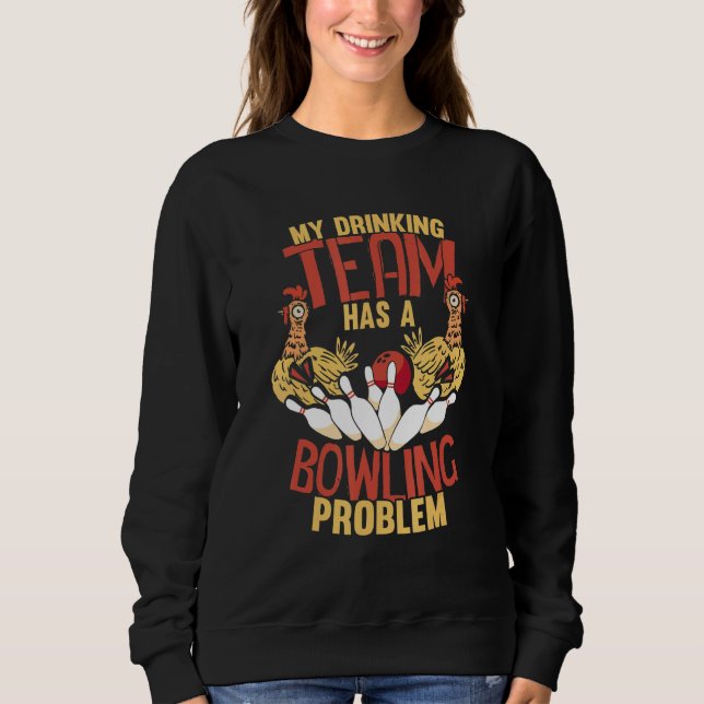 Sudadera My Drinking Team Has Bowling Problem  Chickens (Anverso)