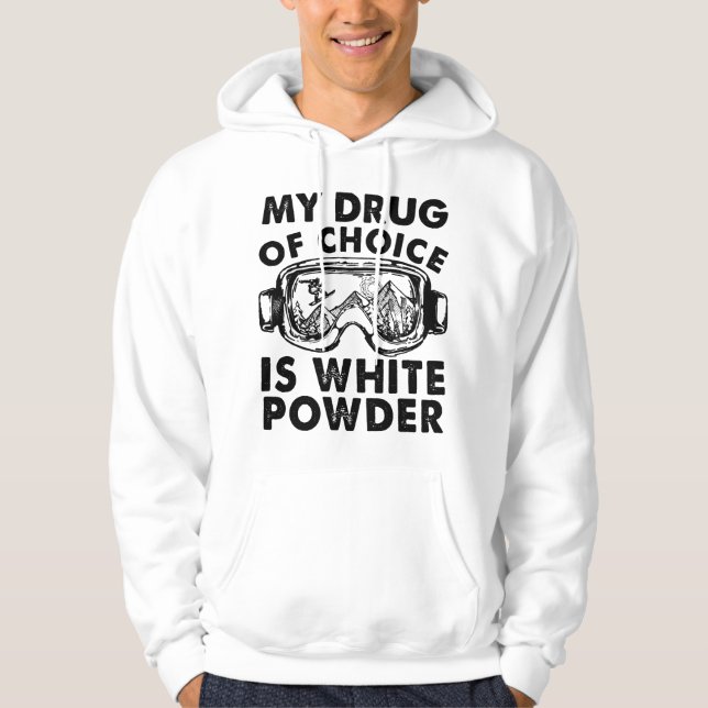 Sudadera My Drug of Choice Is White Powder Skiing (Anverso)