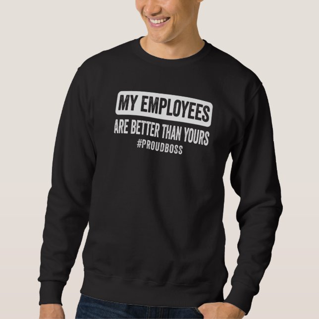 Sudadera My employees are better than yours Employee apprec (Anverso)